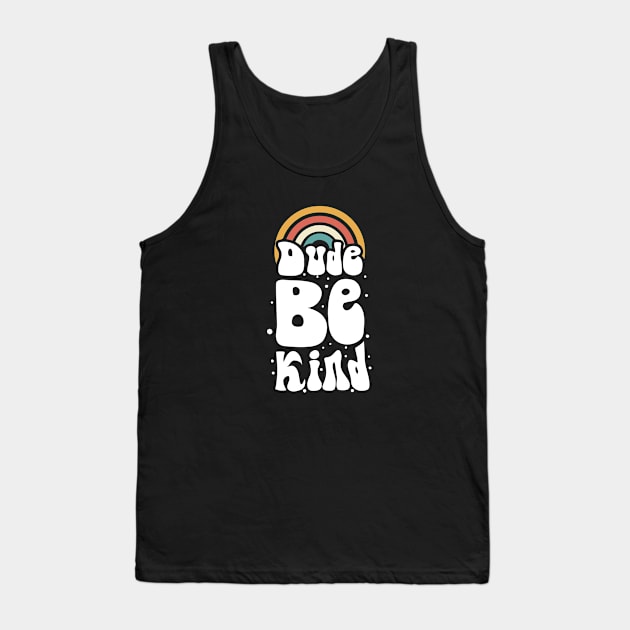 vintage rainbow dude be kind bubble Tank Top by A Comic Wizard